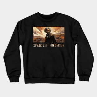 Speak Like Frederick, Frederick Douglass, Black History Crewneck Sweatshirt